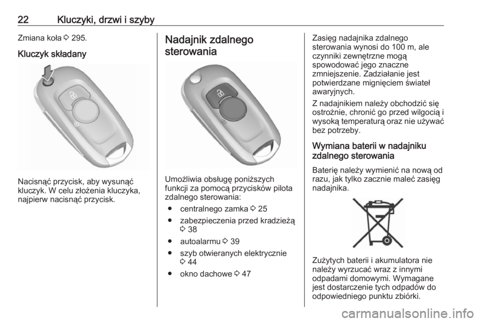 OPEL ASTRA K 2019.5  Instrukcja obsługi (in Polish) 22Kluczyki, drzwi i szybyZmiana koła 3 295.
Kluczyk składany
Nacisnąć przycisk, aby wysunąć
kluczyk. W celu złożenia kluczyka,
najpierw nacisnąć przycisk.
Nadajnik zdalnego
sterowania
Umożl
