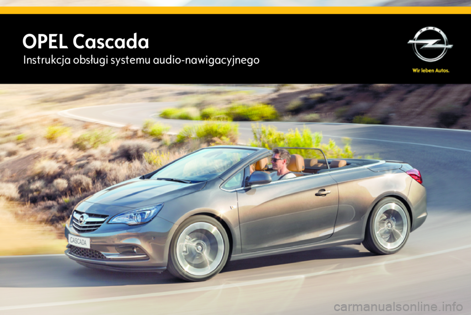 OPEL CASCADA 2015  Instrukcja obsługi systemu audio-nawigacyjnego (in Polish) OPEL CascadaInstrukcja obsługi systemu audio-nawigacyjnego 