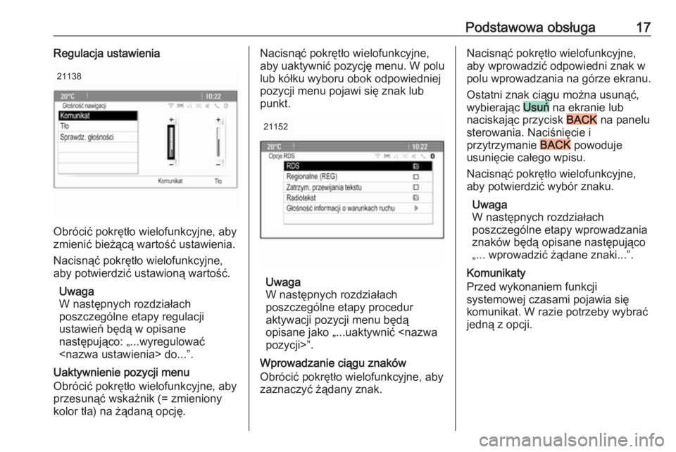 OPEL CASCADA 2017  Instrukcja obsługi systemu audio-nawigacyjnego (in Polish) Podstawowa obsługa17Regulacja ustawienia21138
Obrócić pokrętło wielofunkcyjne, aby
zmienić bieżącą wartość ustawienia.
Nacisnąć pokrętło wielofunkcyjne,
aby potwierdzić ustawioną wart