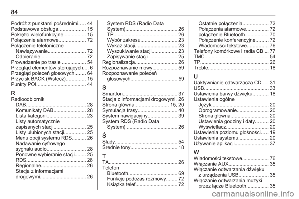 OPEL CASCADA 2017  Instrukcja obsługi systemu audio-nawigacyjnego (in Polish) 84Podróż z punktami pośrednimi.....44
Podstawowa obsługa ...................15
Pokrętło wielofunkcyjne ................15
Połączenie alarmowe ...................72
Połączenie telefoniczne Na