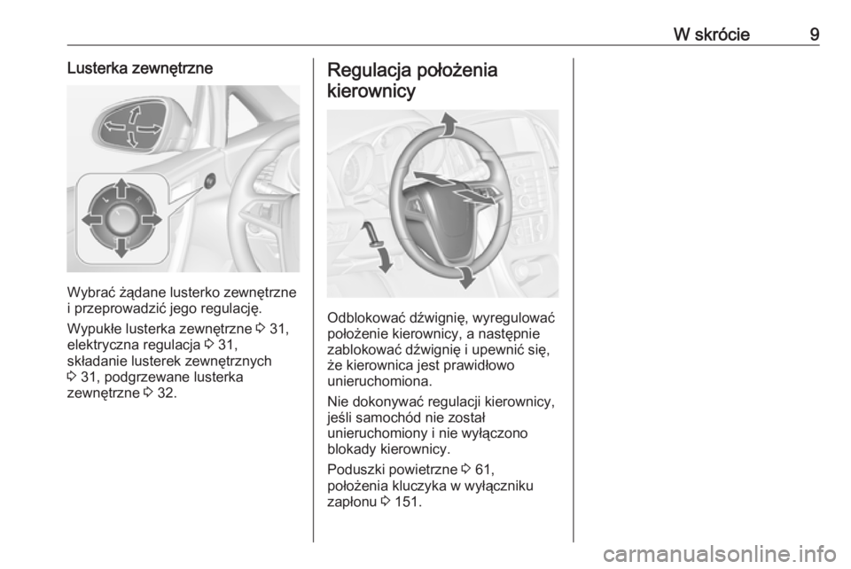 OPEL CASCADA 2019  Instrukcja obsługi (in Polish) W skrócie9Lusterka zewnętrzne
Wybrać żądane lusterko zewnętrzne
i przeprowadzić jego regulację.
Wypukłe lusterka zewnętrzne  3 31,
elektryczna regulacja  3 31,
składanie lusterek zewnętrzn