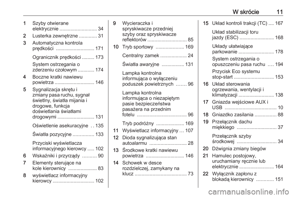 OPEL CASCADA 2019  Instrukcja obsługi (in Polish) W skrócie111Szyby otwierane
elektrycznie ........................... 34
2 Lusterka zewnętrzne .............31
3 Automatyczna kontrola
prędkości  ............................ 171
Ogranicznik prędk