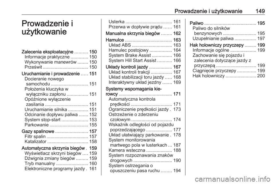 OPEL CASCADA 2019  Instrukcja obsługi (in Polish) Prowadzenie i użytkowanie149Prowadzenie i
użytkowanieZalecenia eksploatacyjne ..........150
Informacje praktyczne .............150
Wykonywanie manewrów ........150
Prześwit .......................