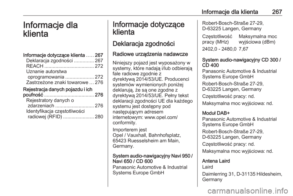 OPEL CASCADA 2019  Instrukcja obsługi (in Polish) Informacje dla klienta267Informacje dla
klientaInformacje dotyczące klienta .....267
Deklaracja zgodności ..............267
REACH .................................... 272
Uznanie autorstwa oprogramo