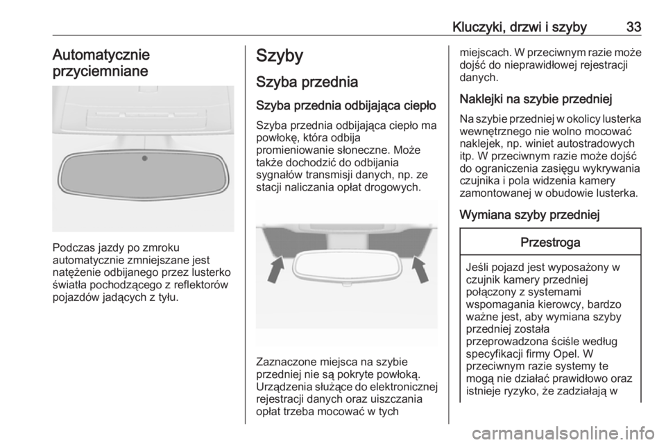 OPEL CASCADA 2019  Instrukcja obsługi (in Polish) Kluczyki, drzwi i szyby33Automatycznie
przyciemniane
Podczas jazdy po zmroku
automatycznie zmniejszane jest
natężenie odbijanego przez lusterko światła pochodzącego z reflektorów
pojazdów jadą
