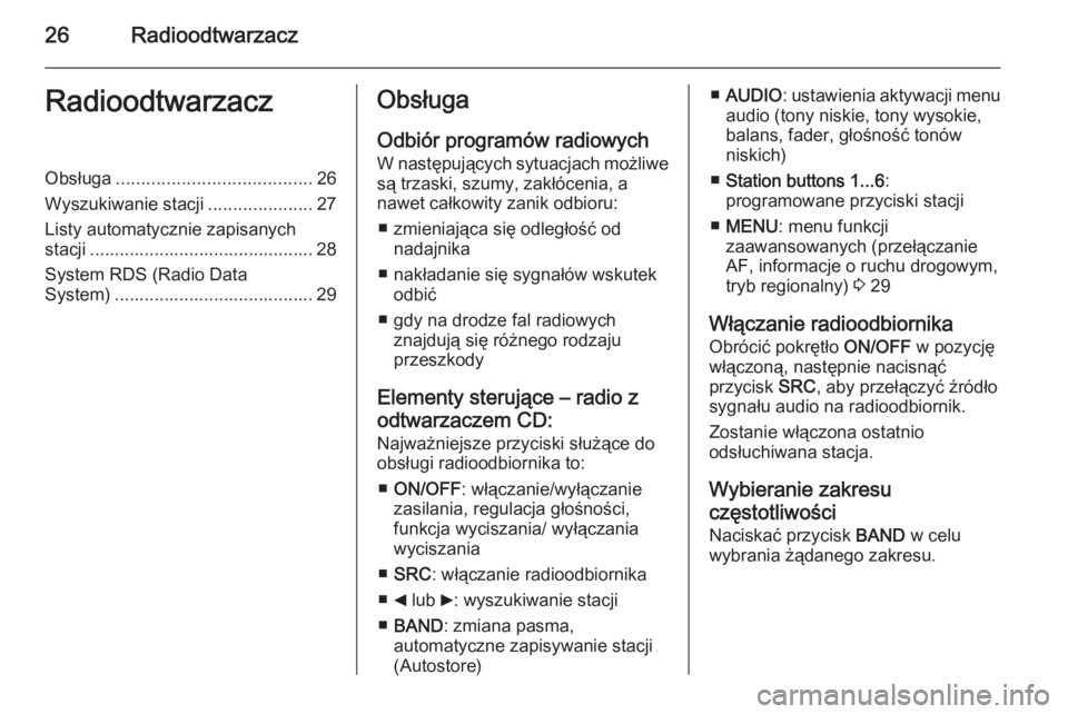 OPEL COMBO 2014 Instrukcja obsługi systemu audio-nawigacyjnego (in Polish) 26RadioodtwarzaczRadioodtwarzaczObsługa....................................... 26
Wyszukiwanie stacji .....................27
Listy automatycznie zapisanych stacji ................................... OPEL COMBO 2014 Instrukcja obsługi systemu audio-nawigacyjnego (in Polish) 26RadioodtwarzaczRadioodtwarzaczObsługa....................................... 26
Wyszukiwanie stacji .....................27
Listy automatycznie zapisanych stacji ...................................