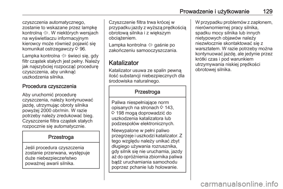 OPEL COMBO 2017  Instrukcja obsługi (in Polish) Prowadzenie i użytkowanie129czyszczenia automatycznego,
zostanie to wskazane przez lampkę
kontrolną  %. W niektórych wersjach
na wyświetlaczu informacyjnym
kierowcy może również pojawić się
