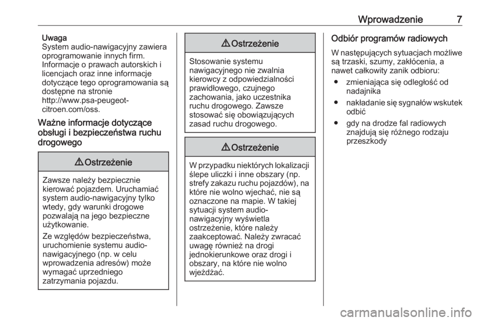 OPEL COMBO E 2019  Instrukcja obsługi systemu audio-nawigacyjnego (in Polish) Wprowadzenie7Uwaga
System audio-nawigacyjny zawiera
oprogramowanie innych firm.
Informacje o prawach autorskich i
licencjach oraz inne informacje
dotyczące tego oprogramowania są
dostępne na stroni