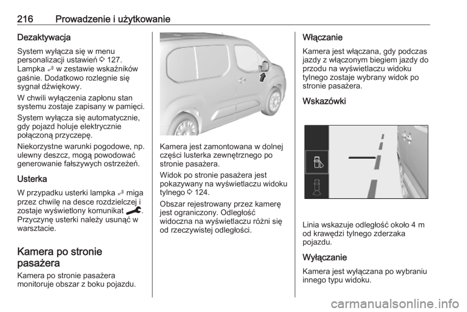OPEL COMBO E 2019.75 Instrukcja obsługi (in Polish) 216Prowadzenie i użytkowanieDezaktywacjaSystem wyłącza się w menu
personalizacji ustawień 3 127.
Lampka B w zestawie wskaźników
gaśnie. Dodatkowo rozlegnie się
sygnał dźwiękowy.
W chwili OPEL COMBO E 2019.75 Instrukcja obsługi (in Polish) 216Prowadzenie i użytkowanieDezaktywacjaSystem wyłącza się w menu
personalizacji ustawień 3 127.
Lampka B w zestawie wskaźników
gaśnie. Dodatkowo rozlegnie się
sygnał dźwiękowy.
W chwili