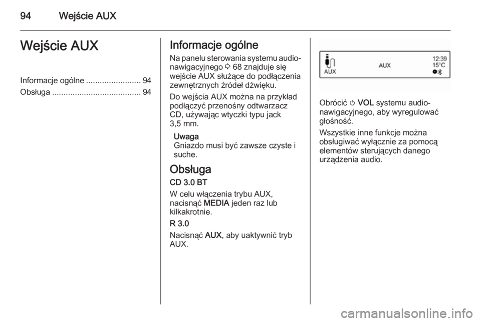 OPEL KARL 2016.5 Instrukcja obsługi systemu audio-nawigacyjnego (in Polish) 94Wejście AUXWejście AUXInformacje ogólne........................94
Obsługa ....................................... 94Informacje ogólne
Na panelu sterowania systemu audio- nawigacyjnego 3 68 zna OPEL KARL 2016.5 Instrukcja obsługi systemu audio-nawigacyjnego (in Polish) 94Wejście AUXWejście AUXInformacje ogólne........................94
Obsługa ....................................... 94Informacje ogólne
Na panelu sterowania systemu audio- nawigacyjnego 3 68 zna