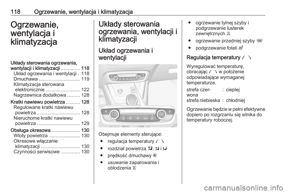 OPEL CROSSLAND X 2019.75 Instrukcja obsługi (in Polish) 118Ogrzewanie, wentylacja i klimatyzacjaOgrzewanie,
wentylacja i
klimatyzacjaUkłady sterowania ogrzewania,
wentylacji i klimatyzacji ..............118
Układ ogrzewania i wentylacji . 118
Dmuchawa .. OPEL CROSSLAND X 2019.75 Instrukcja obsługi (in Polish) 118Ogrzewanie, wentylacja i klimatyzacjaOgrzewanie,
wentylacja i
klimatyzacjaUkłady sterowania ogrzewania,
wentylacji i klimatyzacji ..............118
Układ ogrzewania i wentylacji . 118
Dmuchawa ..