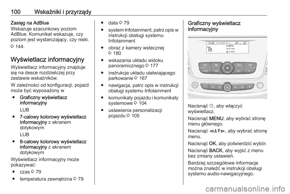 OPEL CROSSLAND X 2020  Instrukcja obsługi (in Polish) 100Wskaźniki i przyrządyZasięg na AdBlue
Wskazuje szacunkowy poziom
AdBlue. Komunikat wskazuje, czy
poziom jest wystarczający, czy niski.
3  144.
Wyświetlacz informacyjny Wyświetlacz informacyjn