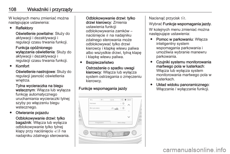 OPEL CROSSLAND X 2020  Instrukcja obsługi (in Polish) 108Wskaźniki i przyrządyW kolejnych menu zmieniać można
następujące ustawienia:
● Reflektory
Oświetlenie powitalne : Służy do
aktywacji i dezaktywacji i
regulacji czasu trwania funkcji.
Fun