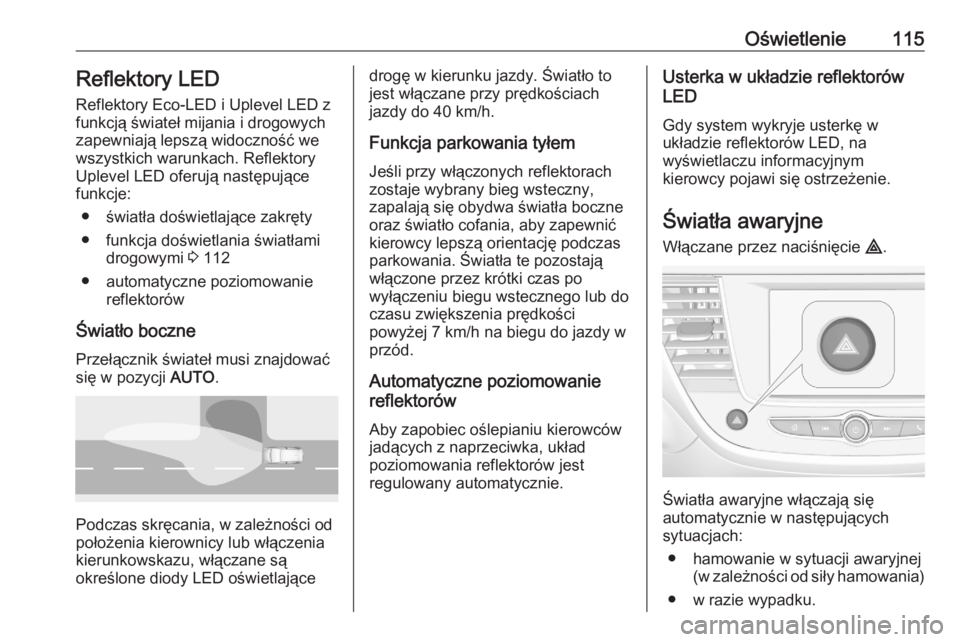 OPEL CROSSLAND X 2020  Instrukcja obsługi (in Polish) Oświetlenie115Reflektory LEDReflektory Eco-LED i Uplevel LED zfunkcją świateł mijania i drogowych
zapewniają lepszą widoczność we wszystkich warunkach. Reflektory
Uplevel LED oferują następu