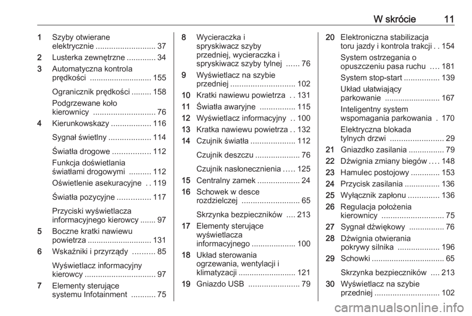 OPEL CROSSLAND X 2020  Instrukcja obsługi (in Polish) W skrócie111Szyby otwierane
elektrycznie ........................... 37
2 Lusterka zewnętrzne .............34
3 Automatyczna kontrola
prędkości  ............................ 155
Ogranicznik prędk