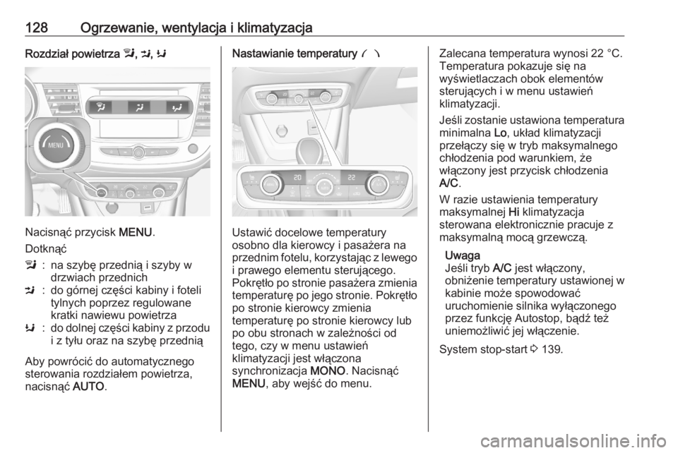 OPEL CROSSLAND X 2020 Instrukcja obsługi (in Polish) 128Ogrzewanie, wentylacja i klimatyzacjaRozdział powietrza l, M , K
Nacisnąć przycisk MENU.
Dotknąć
l:na szybę przednią i szyby w
drzwiach przednichM:do górnej części kabiny i foteli
tylnyc OPEL CROSSLAND X 2020 Instrukcja obsługi (in Polish) 128Ogrzewanie, wentylacja i klimatyzacjaRozdział powietrza l, M , K
Nacisnąć przycisk MENU.
Dotknąć
l:na szybę przednią i szyby w
drzwiach przednichM:do górnej części kabiny i foteli
tylnyc