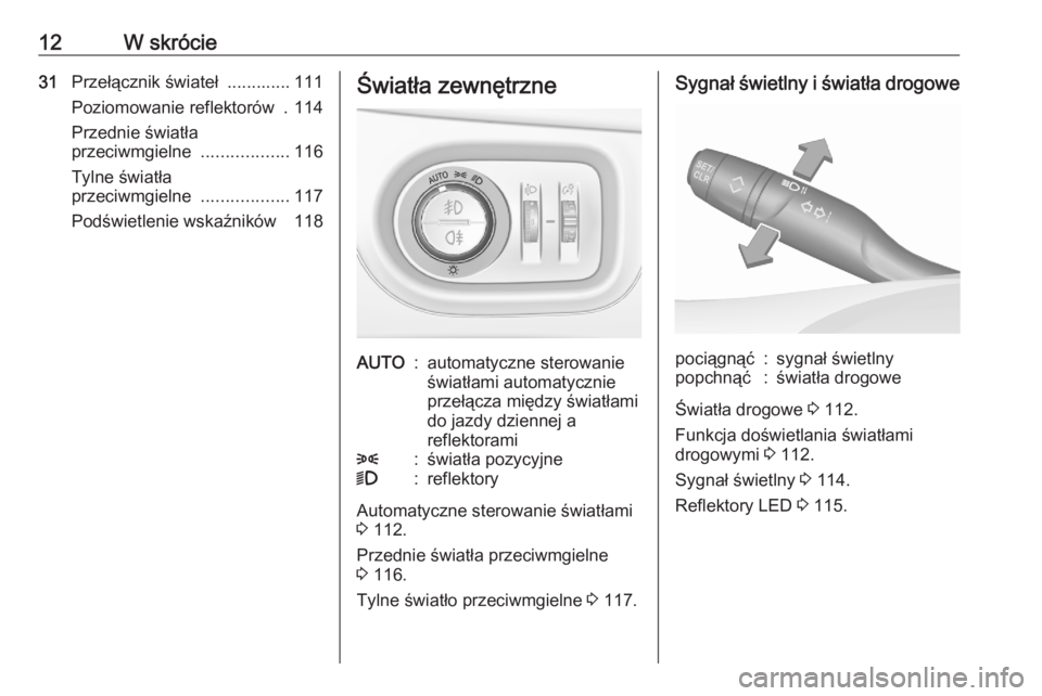 OPEL CROSSLAND X 2020  Instrukcja obsługi (in Polish) 12W skrócie31Przełącznik świateł  ............. 111
Poziomowanie reflektorów  . 114
Przednie światła
przeciwmgielne  ..................116
Tylne światła
przeciwmgielne  ..................117