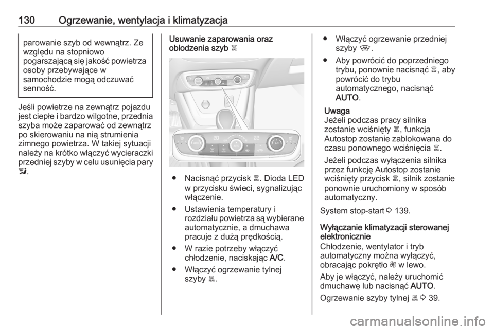 OPEL CROSSLAND X 2020  Instrukcja obsługi (in Polish) 130Ogrzewanie, wentylacja i klimatyzacjaparowanie szyb od wewnątrz. Ze
względu na stopniowo
pogarszającą się jakość powietrza
osoby przebywające w
samochodzie mogą odczuwać
senność.
Jeśli