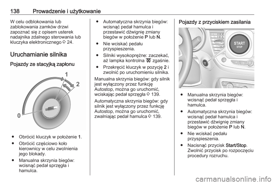 OPEL CROSSLAND X 2020  Instrukcja obsługi (in Polish) 138Prowadzenie i użytkowanieW celu odblokowania lub
zablokowania zamków drzwi
zapoznać się z opisem usterek
nadajnika zdalnego sterowania lub
kluczyka elektronicznego  3 24.
Uruchamianie silnika
P