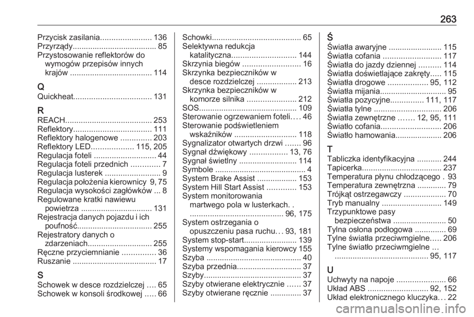 OPEL CROSSLAND X 2020  Instrukcja obsługi (in Polish) 263Przycisk zasilania.......................136
Przyrządy...................................... 85
Przystosowanie reflektorów do wymogów przepisów innych
krajów  .................................