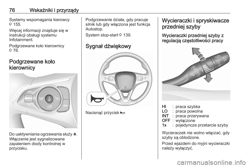 OPEL CROSSLAND X 2020 Instrukcja obsługi (in Polish) 76Wskaźniki i przyrządySystemy wspomagania kierowcy
3 155.
Więcej informacji znajduje się w
instrukcji obsługi systemu
Infotainment.
Podgrzewane koło kierownicy
3 76.
Podgrzewane koło kierown OPEL CROSSLAND X 2020 Instrukcja obsługi (in Polish) 76Wskaźniki i przyrządySystemy wspomagania kierowcy
3 155.
Więcej informacji znajduje się w
instrukcji obsługi systemu
Infotainment.
Podgrzewane koło kierownicy
3 76.
Podgrzewane koło kierown