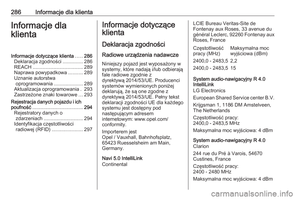 OPEL GRANDLAND X 2018.75  Instrukcja obsługi (in Polish) 286Informacje dla klientaInformacje dla
klientaInformacje dotyczące klienta .....286
Deklaracja zgodności ..............286
REACH .................................... 289
Naprawa powypadkowa .......