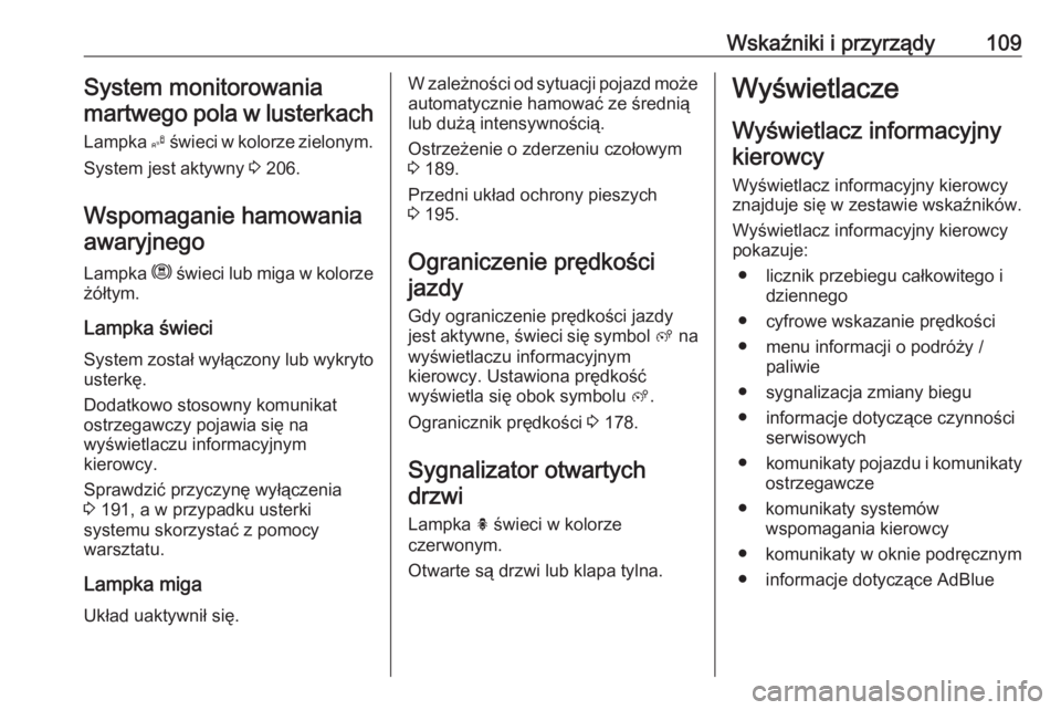 OPEL GRANDLAND X 2019  Instrukcja obsługi (in Polish) Wskaźniki i przyrządy109System monitorowania
martwego pola w lusterkach
Lampka  B świeci w kolorze zielonym.
System jest aktywny  3 206.
Wspomaganie hamowania awaryjnego
Lampka  m świeci lub miga 