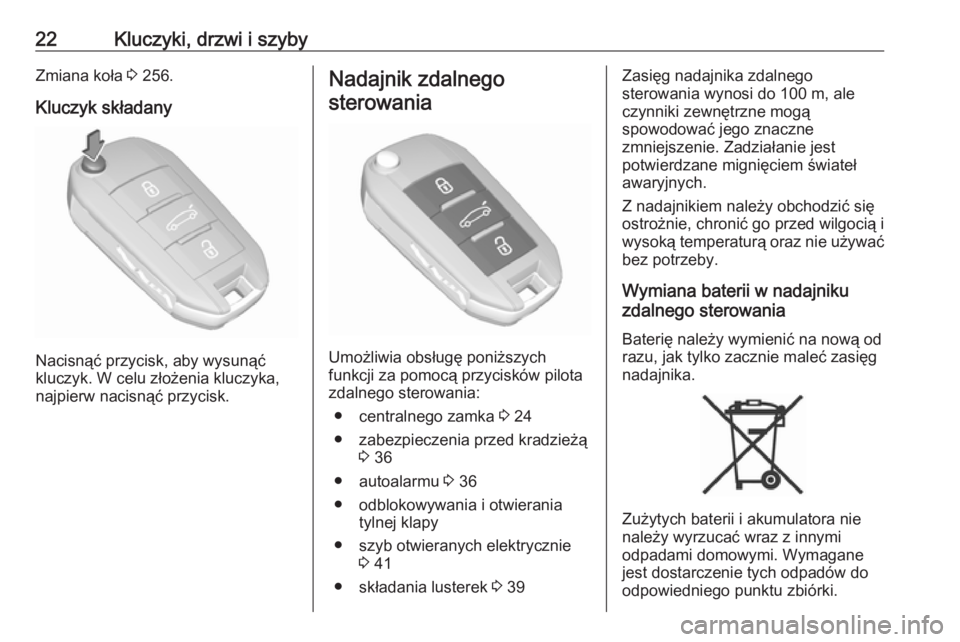 OPEL GRANDLAND X 2019  Instrukcja obsługi (in Polish) 22Kluczyki, drzwi i szybyZmiana koła 3 256.
Kluczyk składany
Nacisnąć przycisk, aby wysunąć
kluczyk. W celu złożenia kluczyka,
najpierw nacisnąć przycisk.
Nadajnik zdalnego
sterowania
Umożl