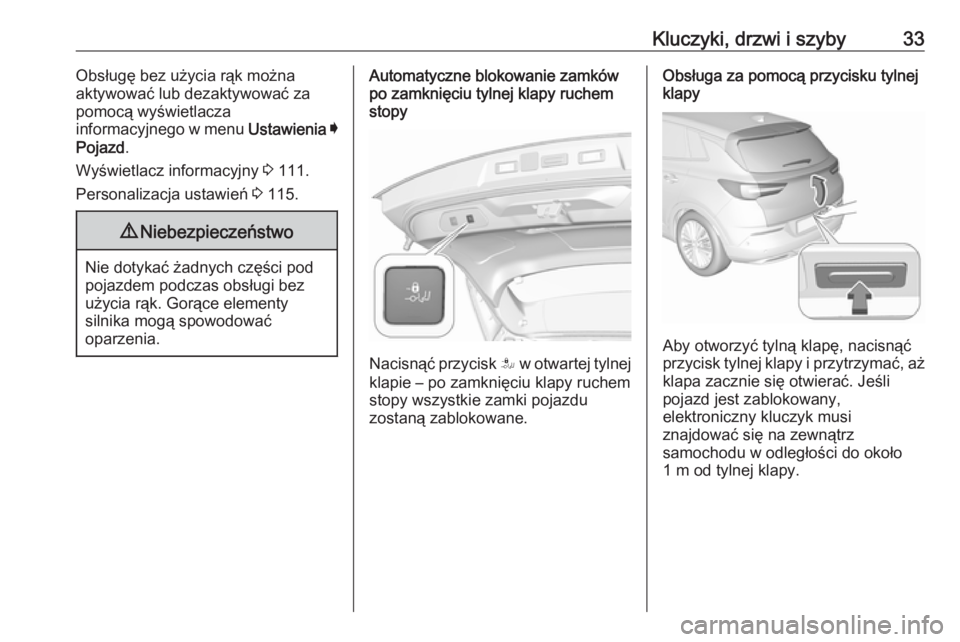 OPEL GRANDLAND X 2019  Instrukcja obsługi (in Polish) Kluczyki, drzwi i szyby33Obsługę bez użycia rąk można
aktywować lub dezaktywować za
pomocą wyświetlacza
informacyjnego w menu  Ustawienia I
Pojazd .
Wyświetlacz informacyjny  3 111.
Personal