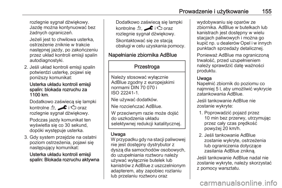 OPEL GRANDLAND X 2019.75  Instrukcja obsługi (in Polish) Prowadzenie i użytkowanie155rozlegnie sygnał dźwiękowy.
Jazdę można kontynuować bez
żadnych ograniczeń.
Jeżeli jest to chwilowa usterka,
ostrzeżenie zniknie w trakcie
następnej jazdy, po z