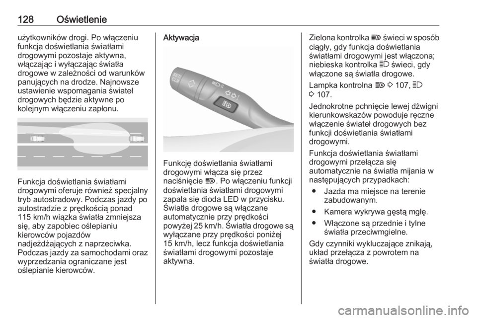 OPEL GRANDLAND X 2020  Instrukcja obsługi (in Polish) 128Oświetlenieużytkowników drogi. Po włączeniu
funkcja doświetlania światłami
drogowymi pozostaje aktywna,
włączając i wyłączając światła
drogowe w zależności od warunków
panującyc