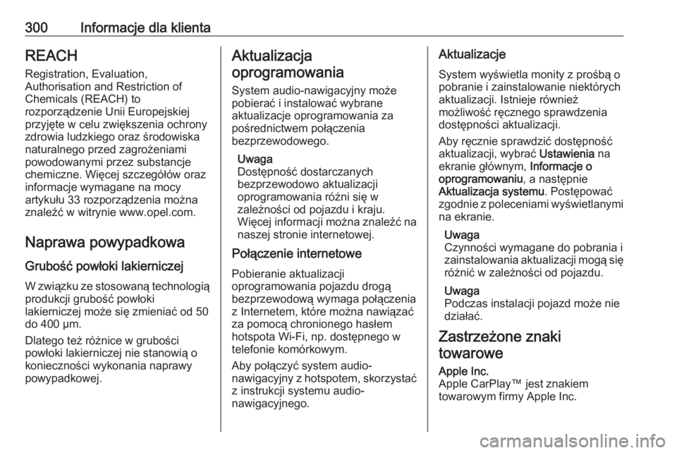 OPEL GRANDLAND X 2020  Instrukcja obsługi (in Polish) 300Informacje dla klientaREACHRegistration, Evaluation,
Authorisation and Restriction of
Chemicals (REACH) to
rozporządzenie Unii Europejskiej
przyjęte w celu zwiększenia ochrony
zdrowia ludzkiego 