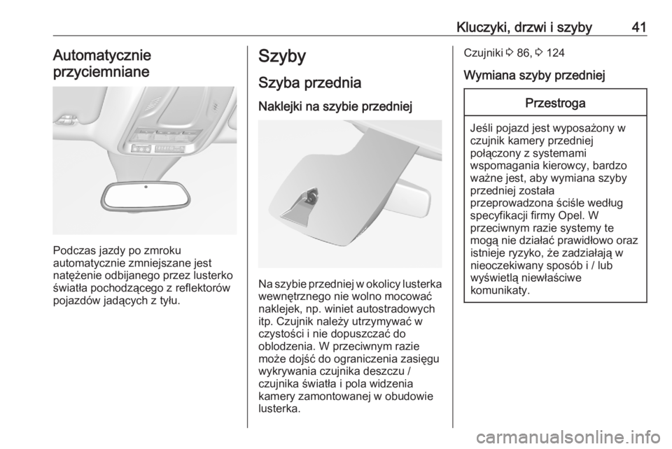 OPEL GRANDLAND X 2020  Instrukcja obsługi (in Polish) Kluczyki, drzwi i szyby41Automatycznie
przyciemniane
Podczas jazdy po zmroku
automatycznie zmniejszane jest
natężenie odbijanego przez lusterko światła pochodzącego z reflektorów
pojazdów jadą