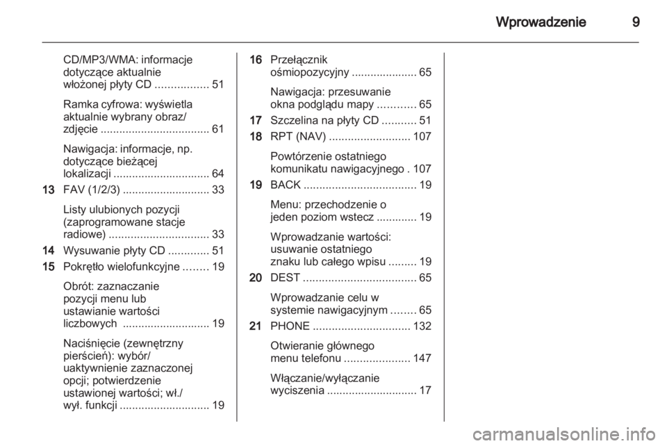 OPEL INSIGNIA 2013.5 Instrukcja obsługi systemu audio-nawigacyjnego (in Polish) OPEL INSIGNIA 2013.5 Instrukcja obsługi systemu audio-nawigacyjnego (in Polish)