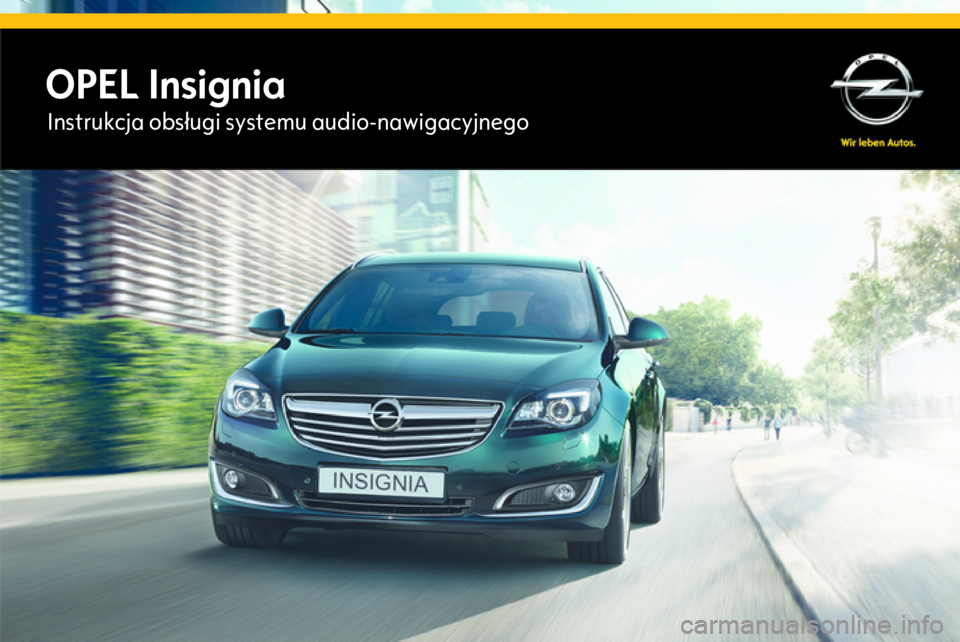 OPEL INSIGNIA 2014.5  Instrukcja obsługi systemu audio-nawigacyjnego (in Polish) OPEL InsigniaInstrukcja obsługi systemu audio-nawigacyjnego 