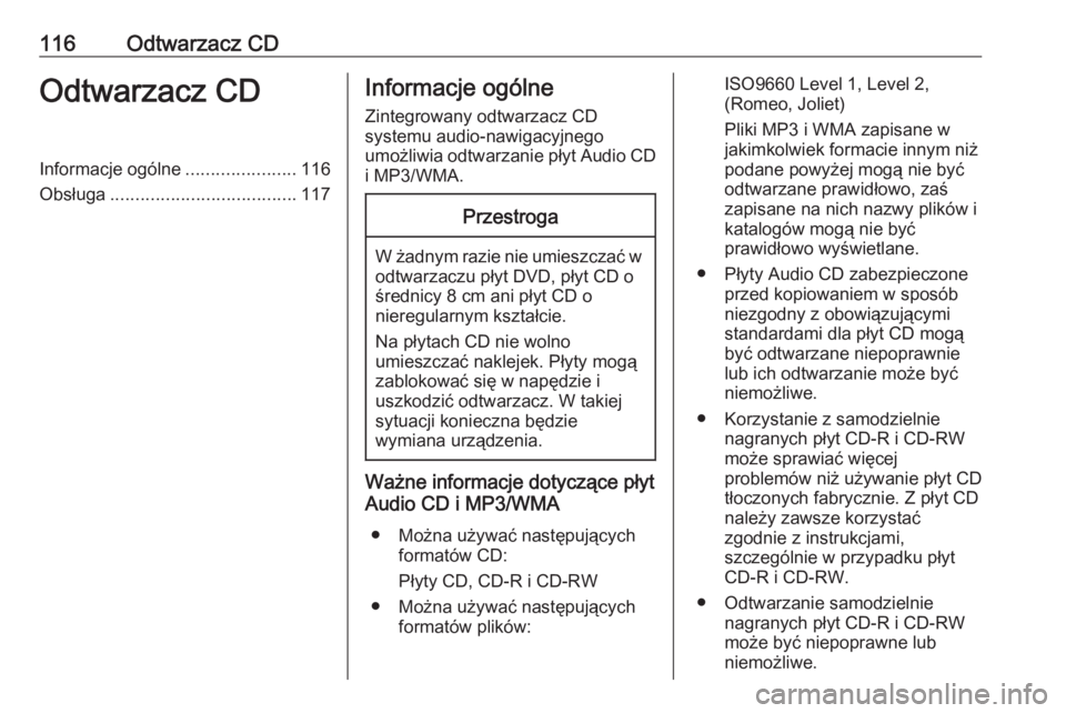 OPEL INSIGNIA 2016  Instrukcja obsługi systemu audio-nawigacyjnego (in Polish) 116Odtwarzacz CDOdtwarzacz CDInformacje ogólne......................116
Obsługa ..................................... 117Informacje ogólne
Zintegrowany odtwarzacz CD
systemu audio-nawigacyjnego
umo