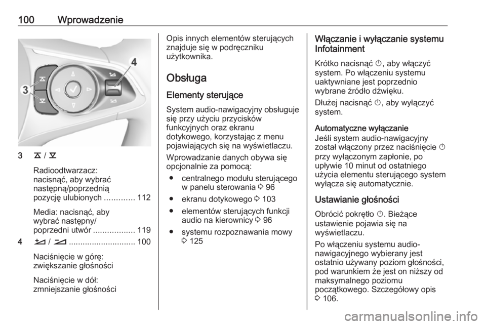OPEL INSIGNIA BREAK 2018.5  Instrukcja obsługi systemu audio-nawigacyjnego (in Polish) 100Wprowadzenie
3k / l
Radioodtwarzacz:
nacisnąć, aby wybrać
następną/poprzednią
pozycję ulubionych .............112
Media: nacisnąć, aby
wybrać następny/
poprzedni utwór .................