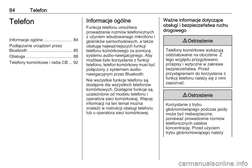 OPEL INSIGNIA BREAK 2019.5  Instrukcja obsługi systemu audio-nawigacyjnego (in Polish) 84TelefonTelefonInformacje ogólne........................84
Podłączanie urządzeń przez
Bluetooth ...................................... 85
Obsługa ....................................... 88
Tele