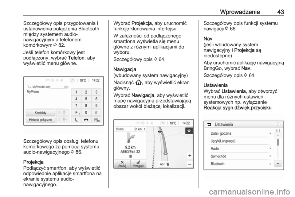 OPEL INSIGNIA BREAK 2020  Instrukcja obsługi systemu audio-nawigacyjnego (in Polish) Wprowadzenie43Szczegółowy opis przygotowania i
ustanowienia połączenia Bluetooth
między systemem audio-
nawigacyjnym a telefonem
komórkowym  3 82.
Jeśli telefon komórkowy jest
podłączony, wy