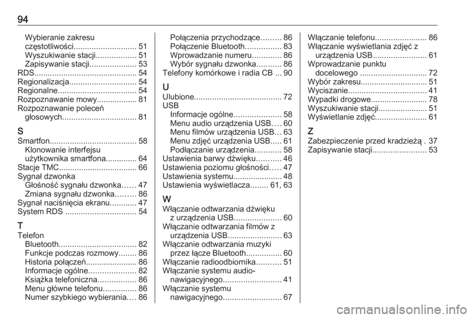 OPEL INSIGNIA BREAK 2020  Instrukcja obsługi systemu audio-nawigacyjnego (in Polish) 94Wybieranie zakresu
częstotliwości ............................ 51
Wyszukiwanie stacji ..................51
Zapisywanie stacji .....................53
RDS ..........................................