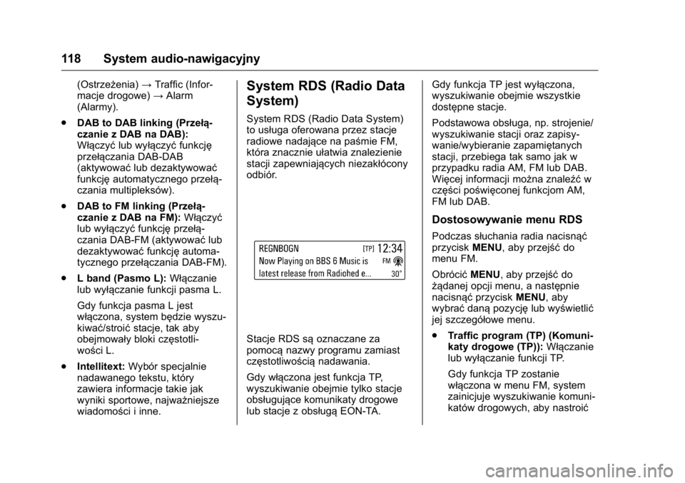 OPEL KARL 2016 Instrukcja obsługi (in Polish) OPEL Karl Owner Manual (GMK-Localizing-EU LHD-9231167) - 2016 -
CRC - 9/9/15
118 System audio-nawigacyjny
(Ostrzeżenia)→Traffic (Infor-
macje drogowe) →Alarm
(Alarmy).
. DAB to DAB linking (Prze OPEL KARL 2016 Instrukcja obsługi (in Polish) OPEL Karl Owner Manual (GMK-Localizing-EU LHD-9231167) - 2016 -
CRC - 9/9/15
118 System audio-nawigacyjny
(Ostrzeżenia)→Traffic (Infor-
macje drogowe) →Alarm
(Alarmy).
. DAB to DAB linking (Prze