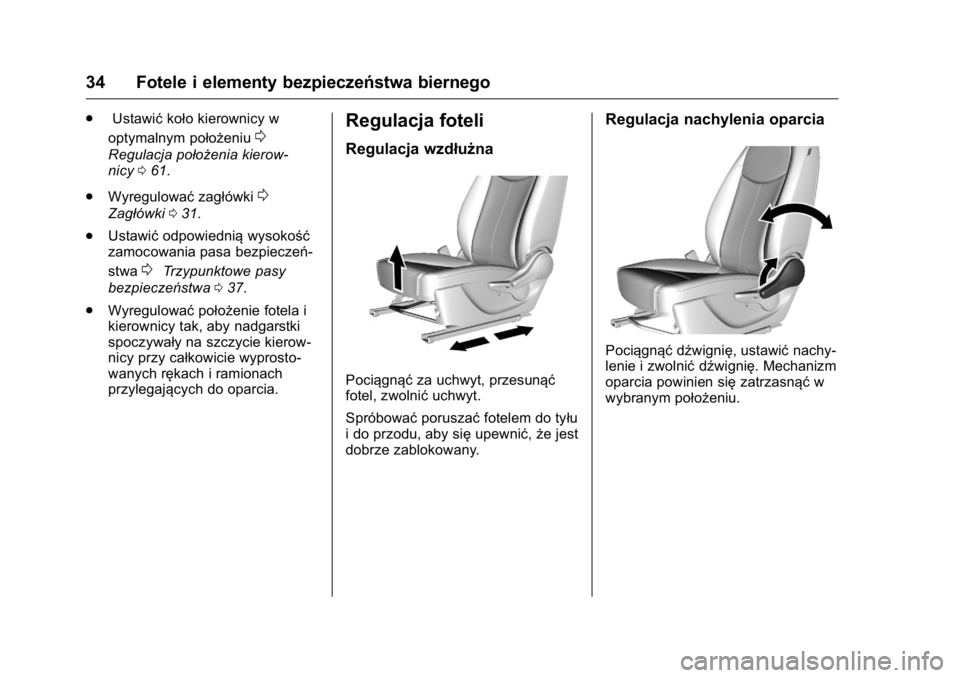 OPEL KARL 2016 Instrukcja obsługi (in Polish) OPEL Karl Owner Manual (GMK-Localizing-EU LHD-9231167) - 2016 -
CRC - 9/9/15
34 Fotele i elementy bezpieczeństwa biernego
.Ustawić koło kierownicy w
optymalnym położeniu
0
Regulacja położenia k OPEL KARL 2016 Instrukcja obsługi (in Polish) OPEL Karl Owner Manual (GMK-Localizing-EU LHD-9231167) - 2016 -
CRC - 9/9/15
34 Fotele i elementy bezpieczeństwa biernego
.Ustawić koło kierownicy w
optymalnym położeniu
0
Regulacja położenia k