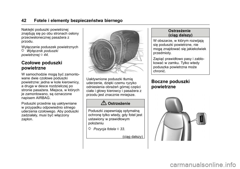 OPEL KARL 2016  Instrukcja obsługi (in Polish) OPEL Karl Owner Manual (GMK-Localizing-EU LHD-9231167) - 2016 -
CRC - 9/9/15
42 Fotele i elementy bezpieczeństwa biernego
Naklejki poduszki powietrznej
znajdująsiępo obu stronach osłony
przeciwsł