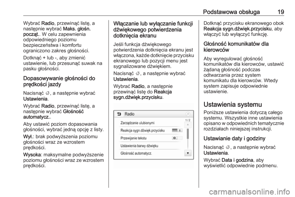 OPEL KARL 2018  Instrukcja obsługi systemu audio-nawigacyjnego (in Polish) Podstawowa obsługa19Wybrać Radio, przewinąć listę, a
następnie wybrać  Maks. głośn.
począt. . W celu zapewnienia
odpowiedniego poziomu
bezpieczeństwa i komfortu
ograniczono zakres głośno�