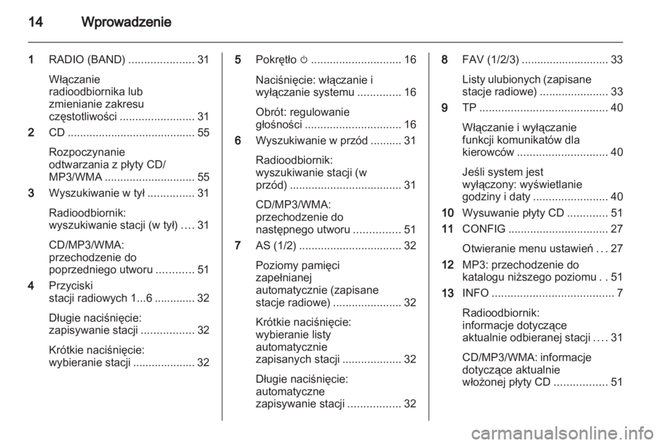 OPEL MERIVA 2013.5 Instrukcja obsługi systemu audio-nawigacyjnego (in Polish) OPEL MERIVA 2013.5 Instrukcja obsługi systemu audio-nawigacyjnego (in Polish)
