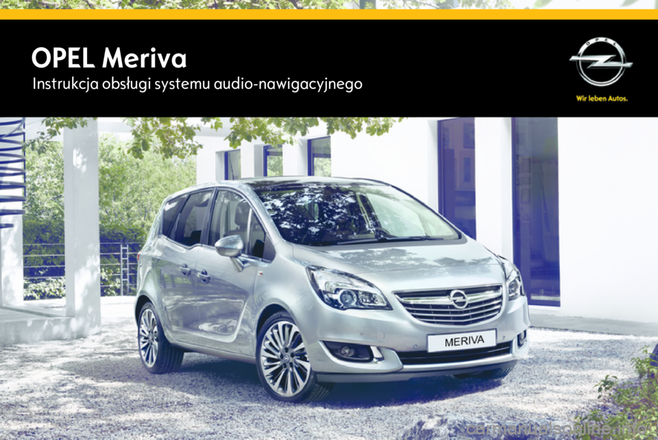 OPEL MERIVA 2015 Instrukcja obsługi systemu audio-nawigacyjnego (in Polish) OPEL MerivaInstrukcja obsługi systemu audio-nawigacyjnego OPEL MERIVA 2015 Instrukcja obsługi systemu audio-nawigacyjnego (in Polish) OPEL MerivaInstrukcja obsługi systemu audio-nawigacyjnego