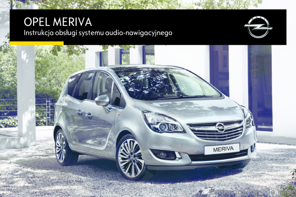 OPEL MERIVA 2015.5  Instrukcja obsługi systemu audio-nawigacyjnego (in Polish) OPEL MERIVAInstrukcja obsługi systemu audio-nawigacyjnego 