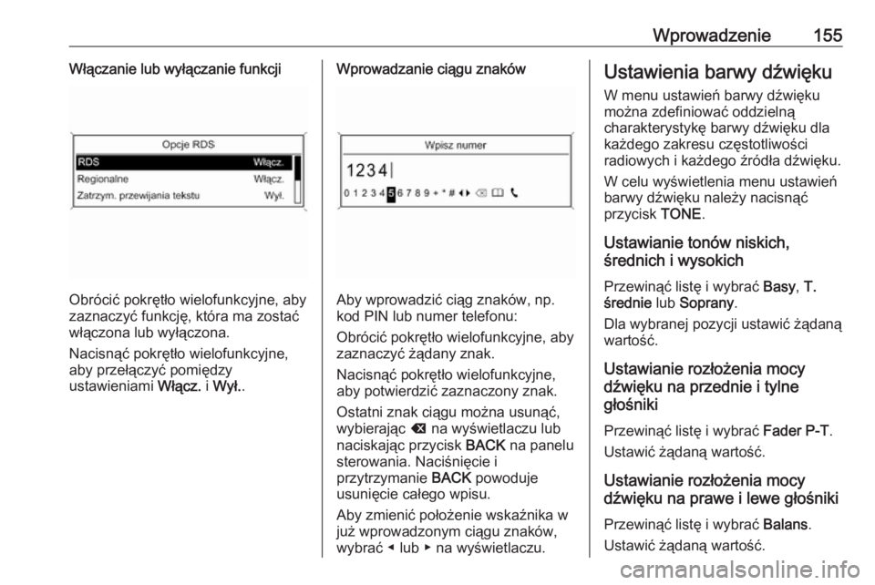 OPEL MERIVA 2016  Instrukcja obsługi systemu audio-nawigacyjnego (in Polish) Wprowadzenie155Włączanie lub wyłączanie funkcji
Obrócić pokrętło wielofunkcyjne, aby
zaznaczyć funkcję, która ma zostać
włączona lub wyłączona.
Nacisnąć pokrętło wielofunkcyjne,
ab