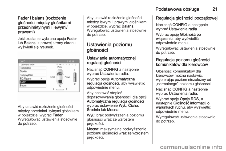 OPEL MERIVA 2016  Instrukcja obsługi systemu audio-nawigacyjnego (in Polish) Podstawowa obsługa21Fader i balans (rozłożenie
głośności między głośnikami
przednimi/tylnymi i lewymi/
prawymi)
Jeśli zostanie wybrana opcja  Fader
lub  Balans , z prawej strony ekranu
wyśw