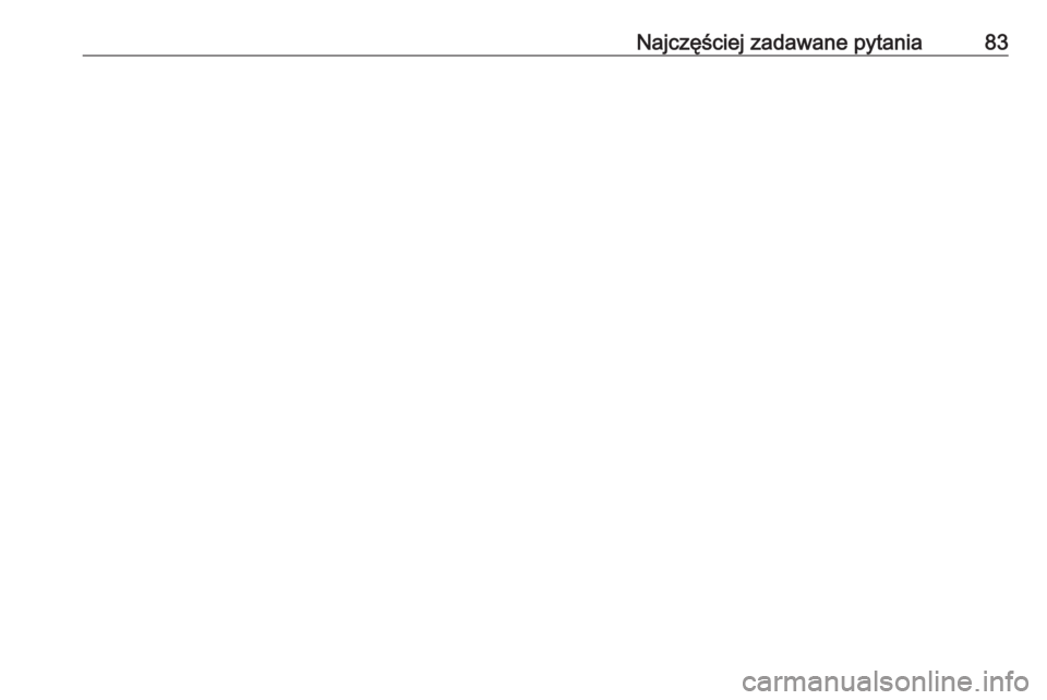 OPEL MERIVA 2016 Instrukcja obsługi systemu audio-nawigacyjnego (in Polish) Najczęściej zadawane pytania83 OPEL MERIVA 2016 Instrukcja obsługi systemu audio-nawigacyjnego (in Polish) Najczęściej zadawane pytania83